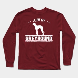 I Love My Greyhound Dog Long Sleeve T-Shirt